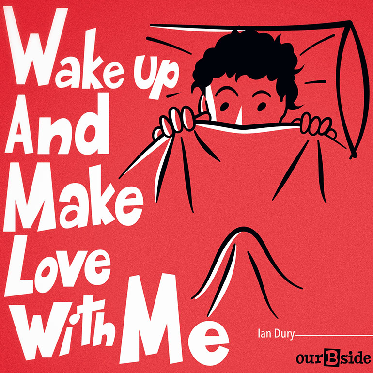 Wake Up and Make Love With Me - Ian Dury